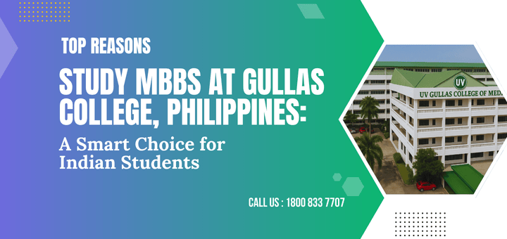 Top Reasons to Study MBBS at Gullas College, Philippines: A Smart Choice for Indian Students